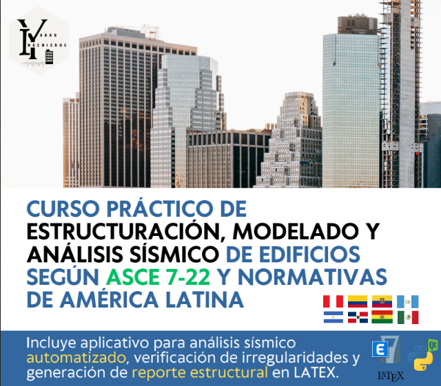 CURSO PRÁCTICO DE ESTRUCTURACIÓN, MODELADO Y ANÁLISIS SÍSMICO DE EDIFICIOS SEGÚN ASCE 7-22 Y NORMATIVAS DE AMÉRICA LATINA